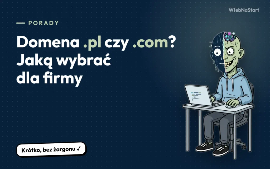 Domena .pl czy .com? Jaką domenę wybrać dla firmy