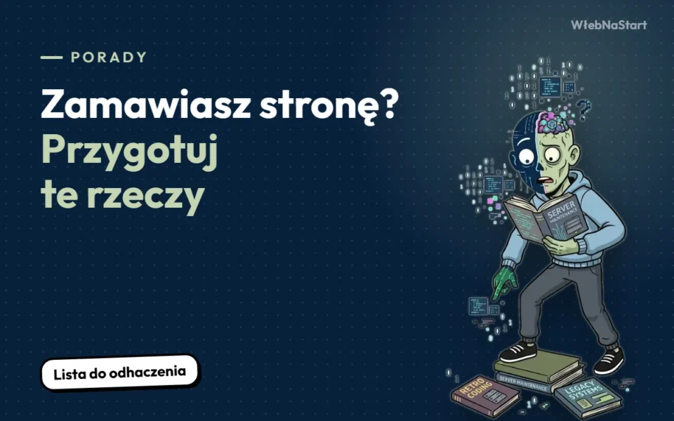 Jak przygotować się do zamówienia strony internetowej? Lista rzeczy do zebrania