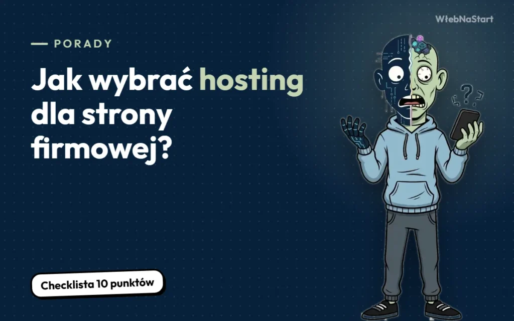 Jak wybrać hosting dla strony firmowej? Checklista bez technicznego bełkotu
