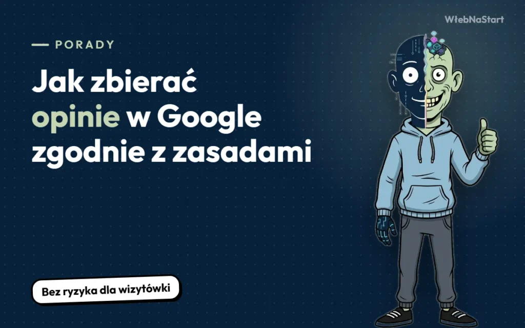 Jak zbierać opinie w Google zgodnie z zasadami (i nie stracić wizytówki)