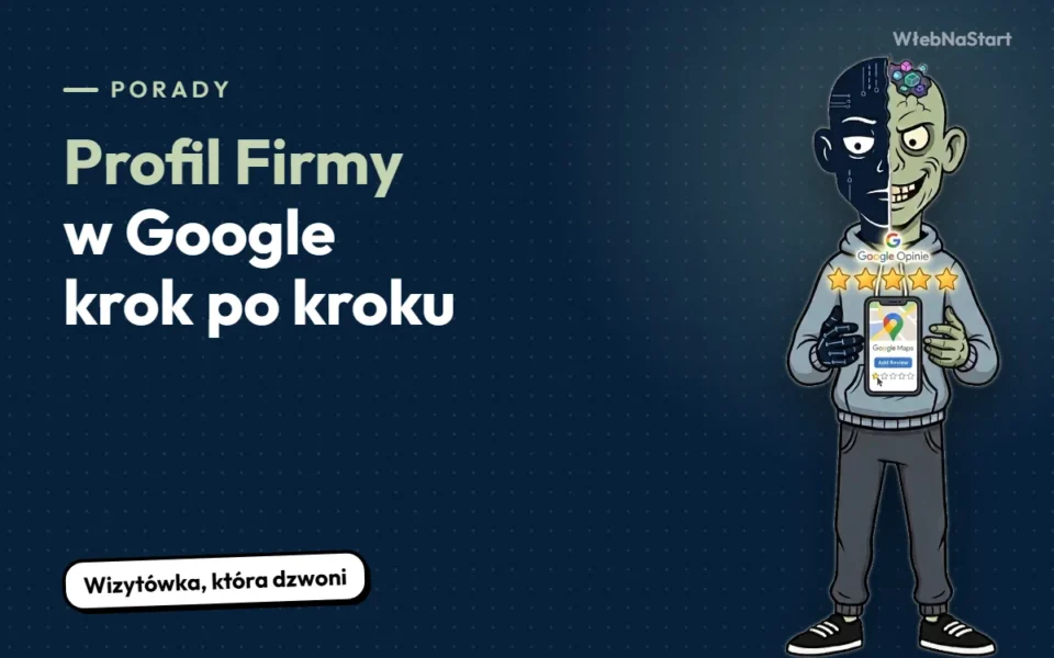 Profil Firmy w Google krok po kroku: jak założyć i ustawić wizytówkę